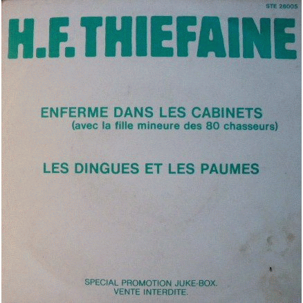 Hubert-Félix Thiéfaine : Enfermé dans les Cabinets (Avec la Fille Mineure des 80 Chasseurs) - Les Dingues et les Paumés
